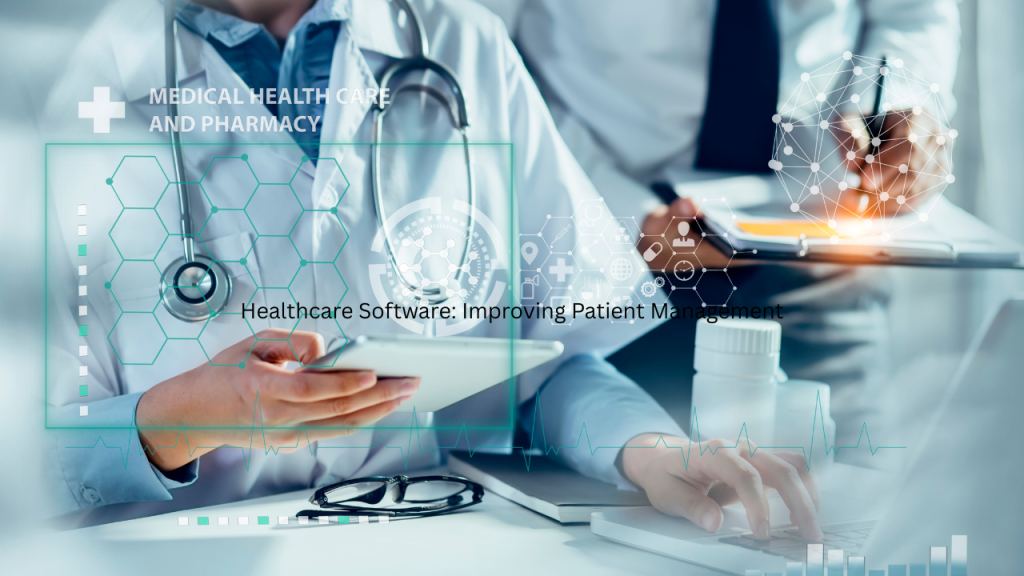 Healthcare Software: Improving Patient Management